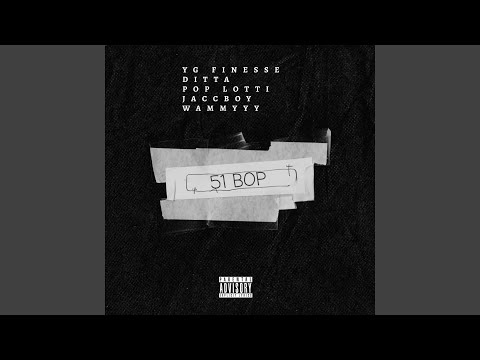 51 Bop (feat. YG Finesse, Ditta, Pop Lotti & Jaccboy)