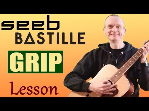 Grip By Seeb, Bastille Guitar Lesson - Full acoustic guitar tutorial & chords