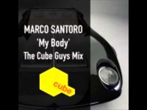 Marco Santoro -  My Body( The Cube Guys Mix)