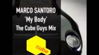 Marco Santoro -  My Body( The Cube Guys Mix)