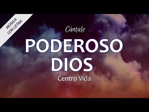 C0312 PODEROSO DIOS - Centro Vida (Letra)