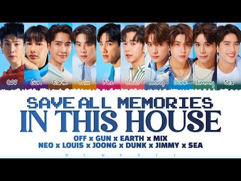 【OFF x GUN x EARTH x MIX x NEO x LOUIS x JOONG x DUNK x JIMMY x SEA】SAVE ALL MEMORIES IN THIS HOUSE