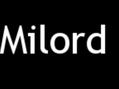 How to Pronounce Milord Milt