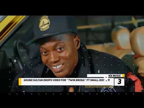 Sound Sultan Drops Video for "Twin Broda" ft Small Doctor