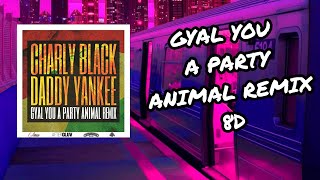 (Audio 8D) 🎧 Gyal You a Party Animal Remix - Charly Black, Daddy yankee (Audio Club)