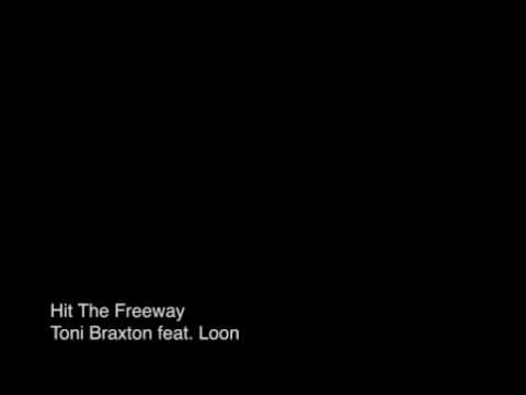 Hit The Freeway - Toni Braxton feat. Loon