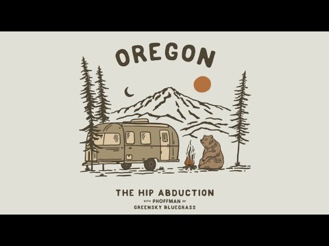 The Hip Abduction ft. Greensky Bluegrass - 'Oregon' (Official Audio)