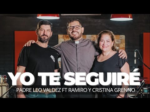 Yo te seguiré (Cover) | Padre Leo Valdez ft Ramiro y Cristina Grenno