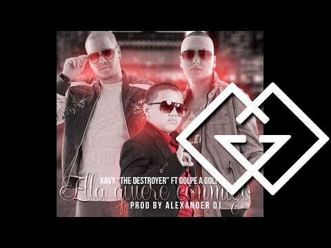 Golpe a Golpe Feat. Xavi The Destroyer - Ella Quiere Conmigo [Prod By Alexander Dj] ®