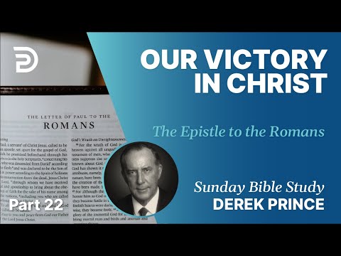 Our Victory In Christ | Part 22 | Sunday Bible Study With Derek | Romans