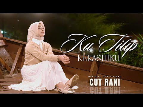 Ku Titip Kekasihku - Cut Rani Auliza