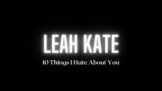Leah Kate - 10 Things I Hate About You (Song)