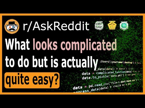 What looks complicated to do but is actually quite easy? - (r/AskReddit)