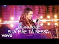 Lauana Prado - Sua Mãe Tá Nessa (Ao Vivo)