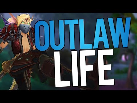 The Outlaw Life - Outlaw Rogue PvP WoW Legion 7.2