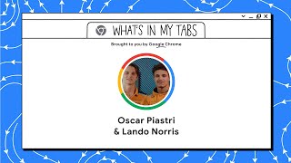 Lando Norris and Oscar Piastri | What’s In My Tabs | Chrome