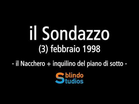 Sondazzo del (03)/02/1998- il Nacchero, il pilastro, l'inquilino del piano di sotto