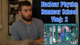 Nuclear Physics Summer School Vlog Episode 2 (HUGS 2021)
