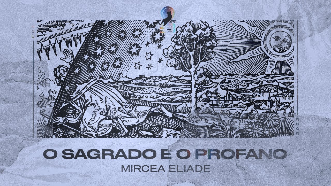 O homem moderno precisa de tradução | O Sagrado e o Profano (Mircea Eliade)