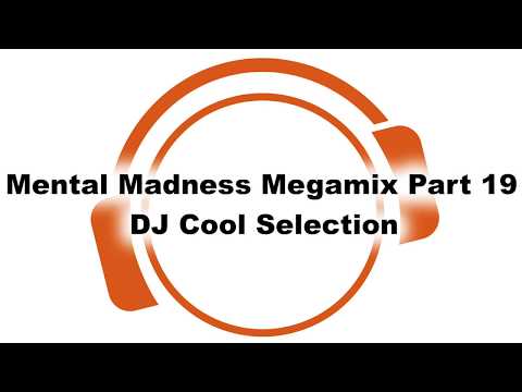 Mental Madness Megamix, Part 19 - DJ Cool Selection