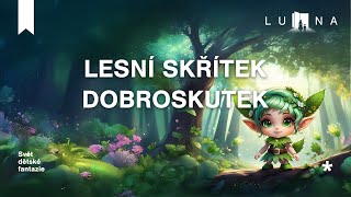 LESNÍ SKŘÍTEK DOBROSKUTEK 💚🧝🧚‍♀️🧙‍♀️🧌– edukativní audio pohádka na spaní pro děti (2026)