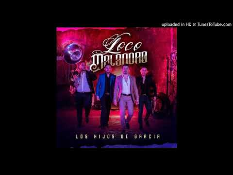 Los Hijos De García - Loco Malandro (feat. El De La Guitarra) (Estudio 2019)