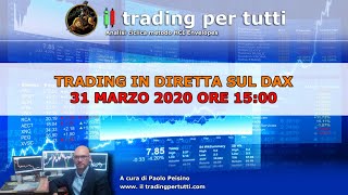 TRADING IN DIRETTA SUL  DAX - 31 MARZO 2020