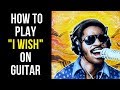 How to Play I Wish on Guitar