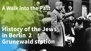 ベルリンのユダヤ人 ②  グルーネヴァルト駅, Geschichte der Berliner Juden 2, S-Bahnhof Grunewald
