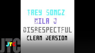 Trey Songz ft Mila J - Disrespectful (Clean)