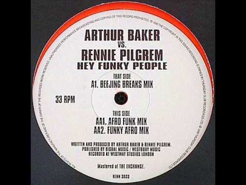 Arthur Baker vs Rennie Pilgrem  - Hey Funky People (Beejing Break Mix)