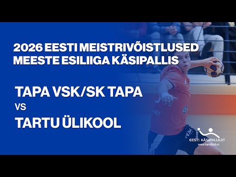 Tapa VSK/SK Tapa - Tartu Ülikool | MEESTE KÄSIPALLI ESILIIGA 2026