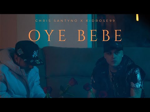 Chris Santyno, Kid Rose - OYE BEBÉ (Video Oficial)