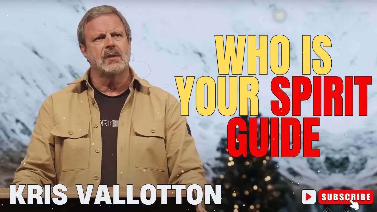 Kris Vallotton   |   Who is Your Spirit Guide