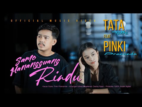 Tata Talita Ft. Pinki Prananda - Samo Manangguang Rindu (Official Music Video)