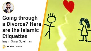 Getting Divorced? Watch This | Islamic Etiquettes of Divorce | How to Divorce - Imam Omar Suleiman
