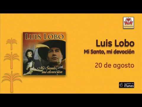 Luis Lobo - 20 de agosto