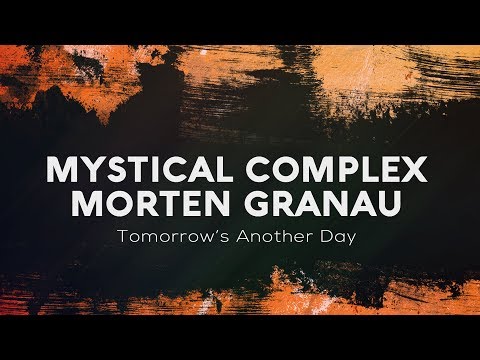 Mystical Complex & Morten Granau - Tomorrow's Another Day (Official Audio)