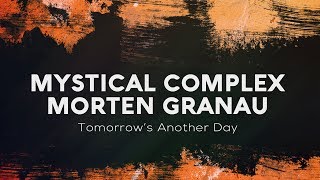 Mystical Complex &amp; Morten Granau - Tomorrow&#39;s Another Day (Official Audio)