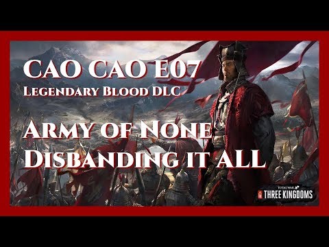 Cao Cao Bloody Legendary Campaign - E07 Army of None Disbanding it ALL