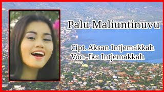 Download lagu Palu Maliuntinuvu - Ika Intjemakkah {Cipt. Aksan Intjemakkah} mp3
