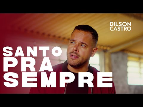 Dilson Castro | Santo pra Sempre [Clipe Oficial]