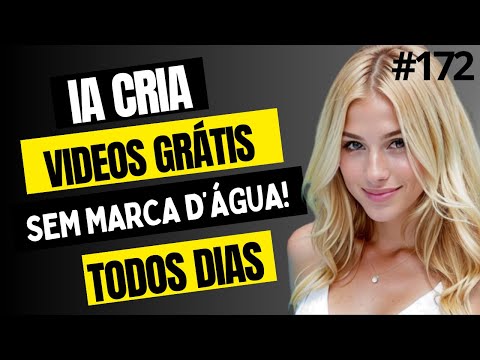 IA PARA CRIAR VIDEOS GRÁTIS TODOS OS DIAS SEM MARCA DÁGUA