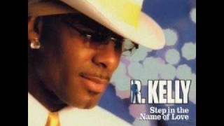 R.Kelly ~ Step In The Name Of Love (Original)