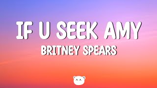 Britney Spears - If U Seek Amy (Lyrics)