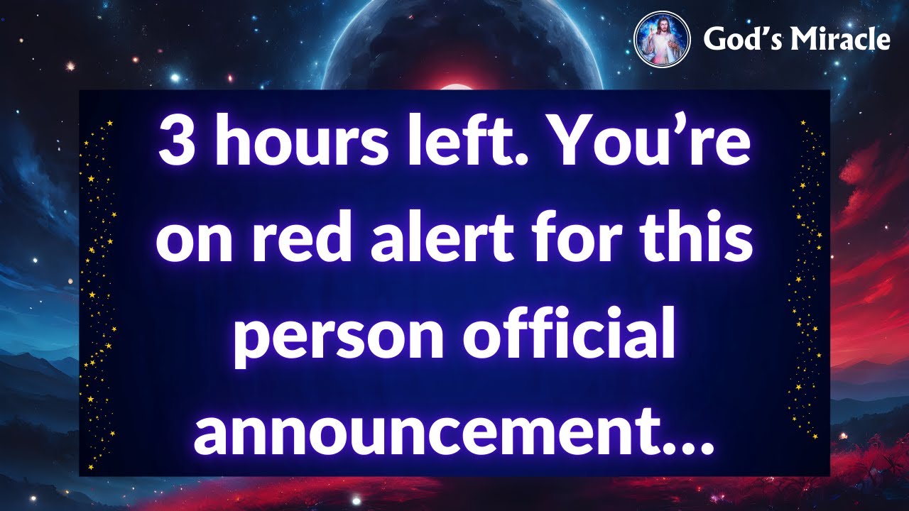 💌 3 hours left. You’re on red alert for this person official announcement…