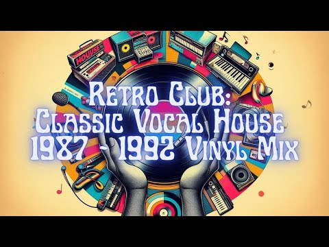 Retro Club: Classic Vocal House 1987 - 1992 Vinyl Mix