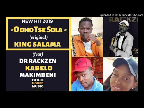 King Salama - O dho Tse Sola ft Rackzen x Kabelo x Makimbeni [2019]