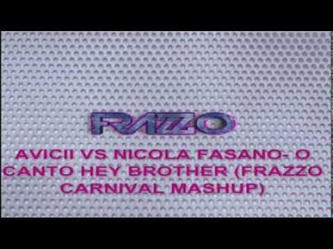 AVICII VS NICOLA FASANO -O CANTO HEY BROTHER (FRAZZO CARNIVAL MASHUP)