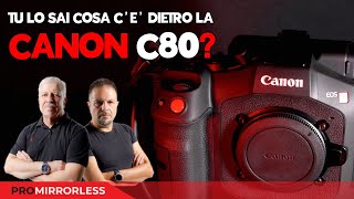 TU LO SAI COSA C&#39;E&#39; DIETRO CANON C80?